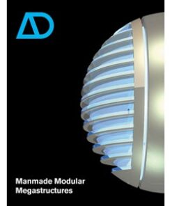 AD-ARCHITECTURAL DESIGN-Manmade Modular Megastructures