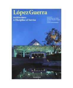 Lopez Guerra Architecture a Discipline of Service